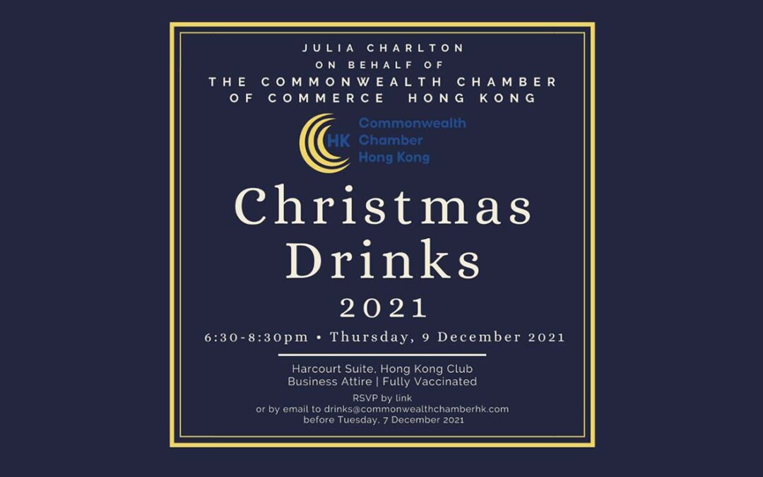 Julia Charlton on behalf of The Commonwealth Chamber of Commerce Limited HK has pleasure inviting you to Christmas Drinks 2021