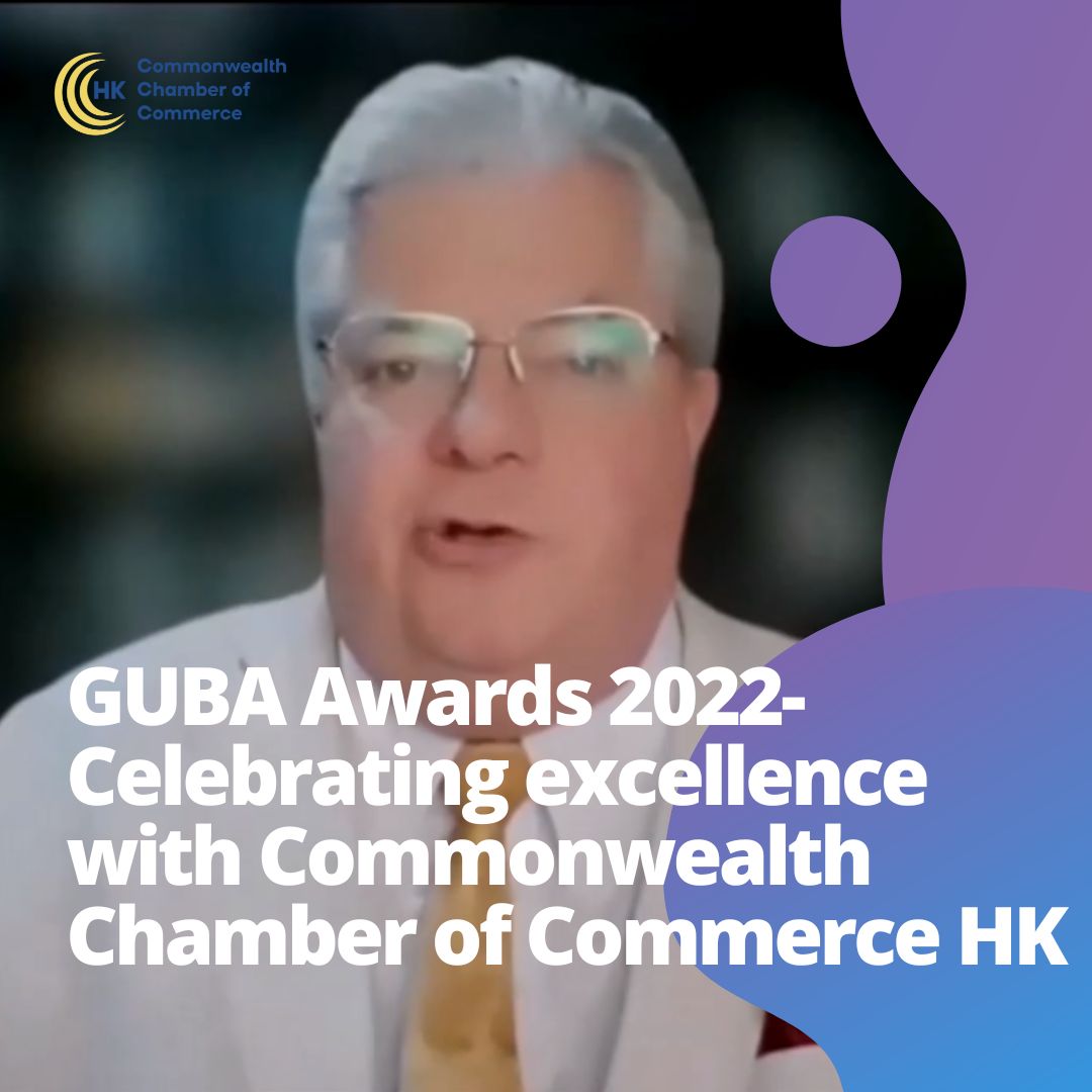 GUBA Awards 2022- Celebrating excellence with Commonwealth Chamber of Commerce HK