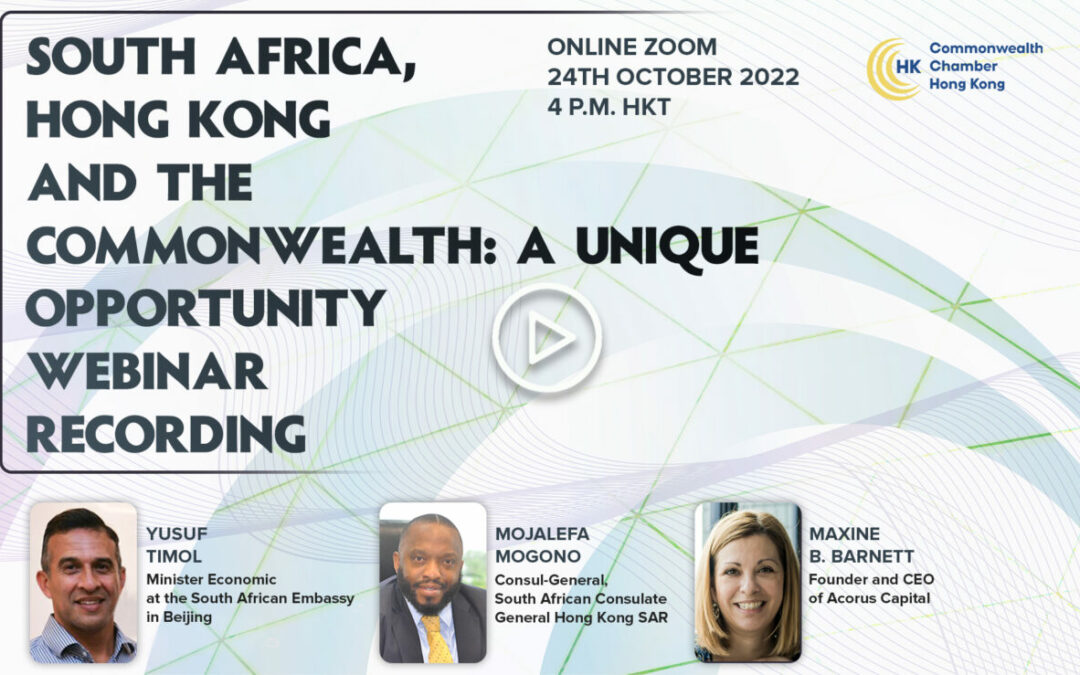 South Africa, Hong Kong and the Commonwealth: A Unique Opportunity | 24th October 2022 Recording