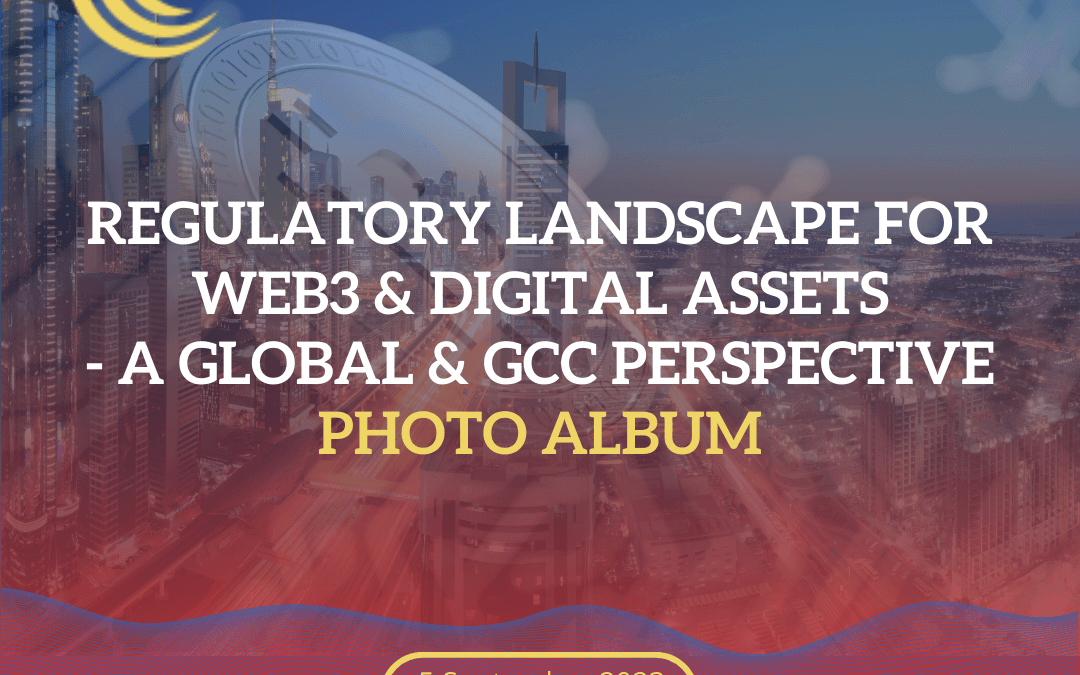 Regulatory Landscape for Web3 & Digital Assets – a Global & GCC Perspective Photo Album
